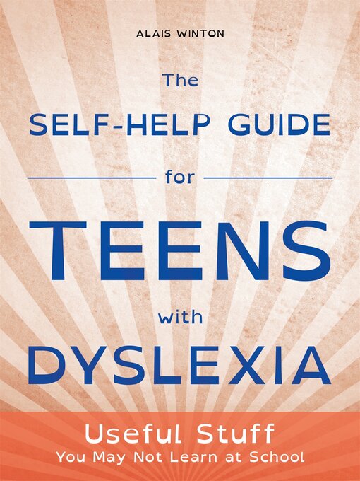 Title details for The Self-Help Guide for Teens with Dyslexia by Alais Winton - Wait list